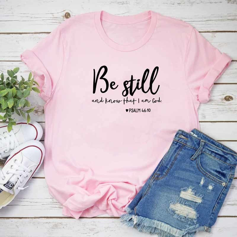 Christian Psalm 46:10 "Be Still and Know That I am God" T-shirt