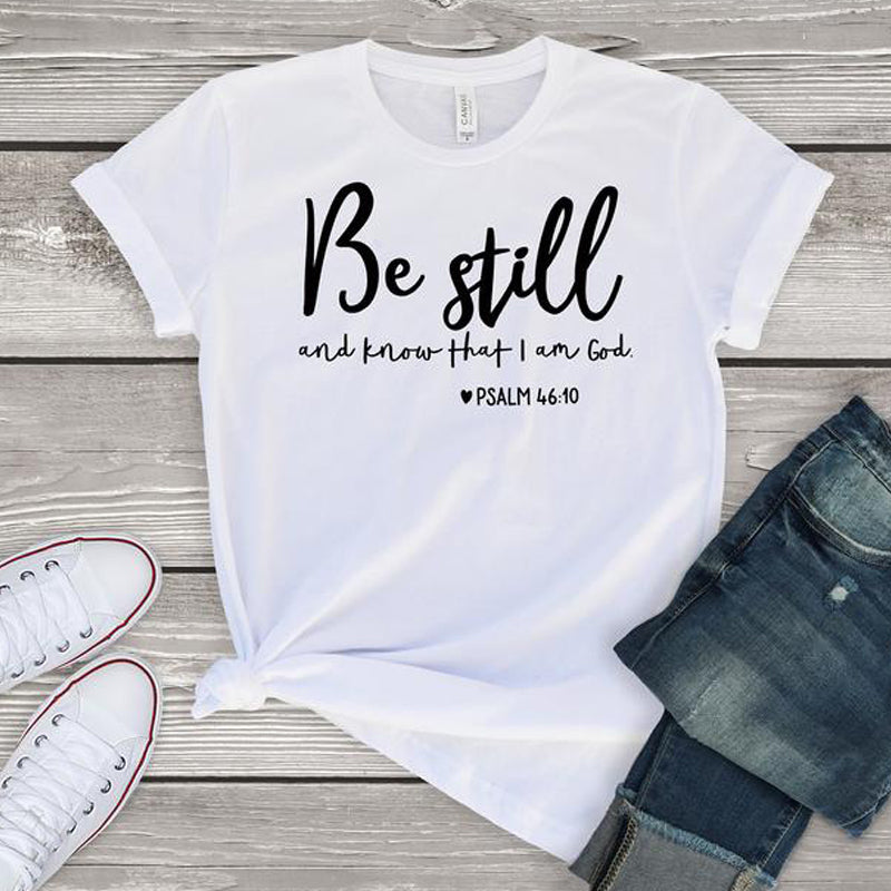 Christian Psalm 46:10 "Be Still and Know That I am God" T-shirt