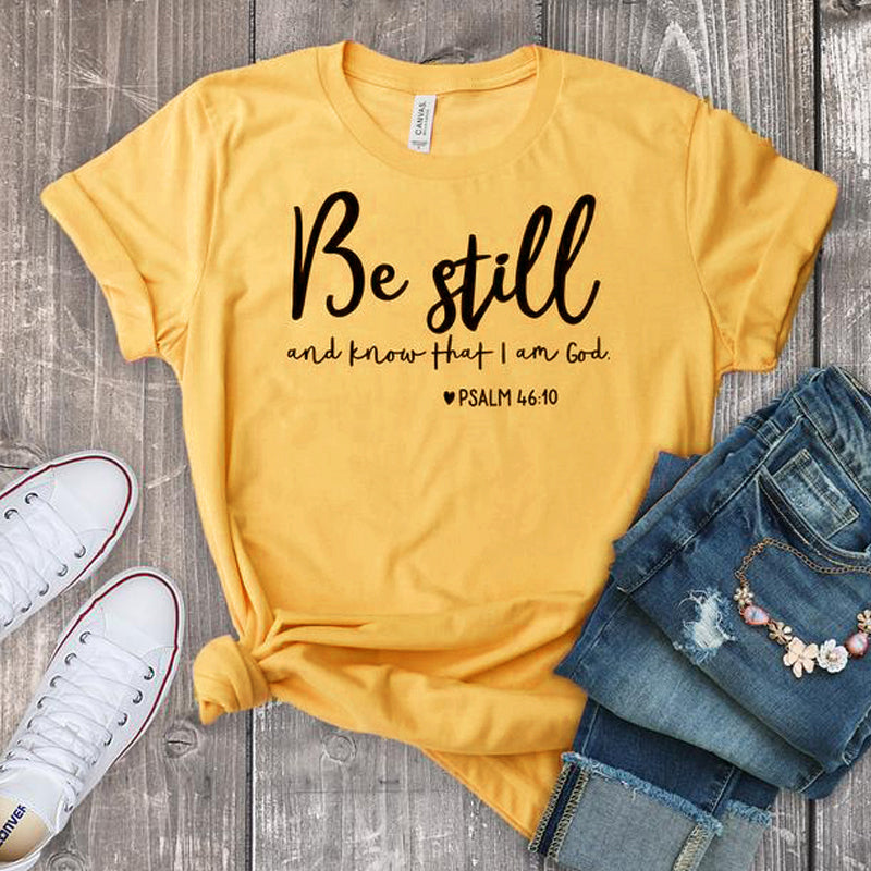 Christian Psalm 46:10 "Be Still and Know That I am God" T-shirt