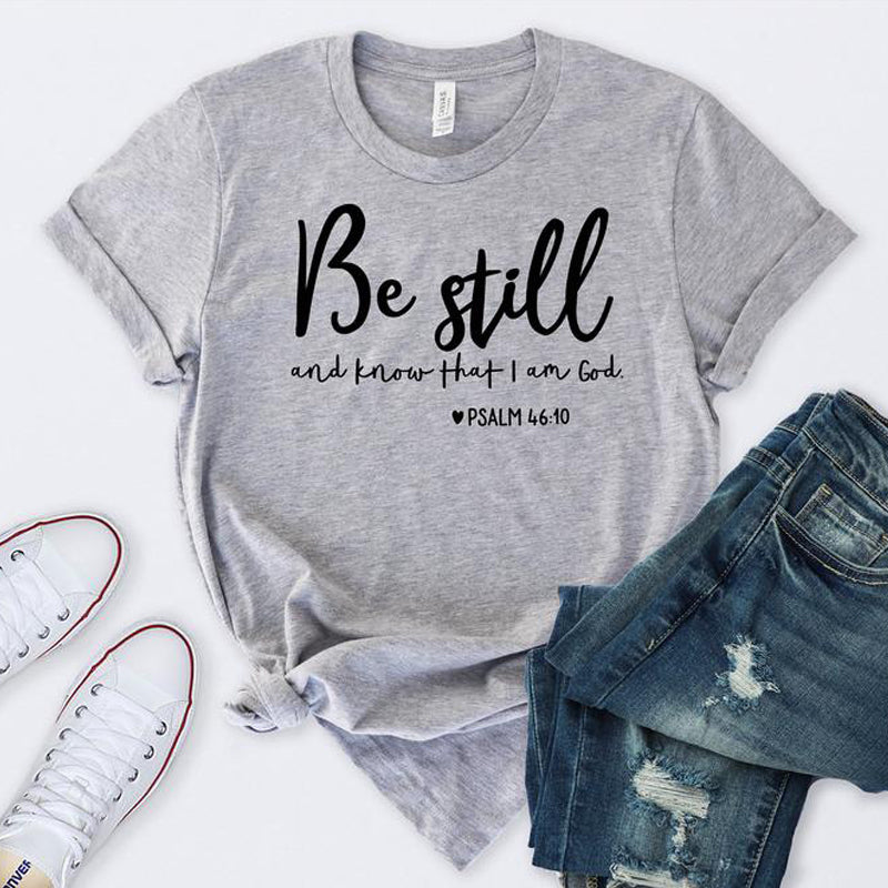 Christian Psalm 46:10 "Be Still and Know That I am God" T-shirt